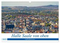 Halle an der Saale von oben (Wandkalender 2025 DIN A3 quer), CALVENDO Monatskalender