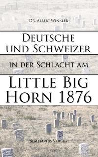 Deutsche und Schweizer in der Schlacht am Little Big Horn