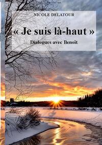 "Je suis là-haut", Dialogues avec Benoît
