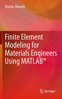 Finite Element Modeling for Materials Engineers Using MATLAB®