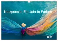 Netzpoesie: Ein Jahr in Farben (Wandkalender 2025 DIN A3 quer), CALVENDO Monatskalender