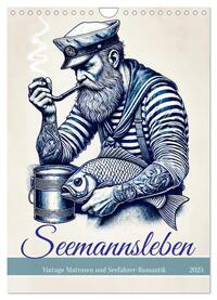 Seemannsleben - Vintage Matrosen und Seefahrer-Romantik (Wandkalender 2025 DIN A4 hoch), CALVENDO Monatskalender