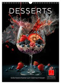 Desserts - Süße Köstlichkeiten zum Dahinschmelzen (Wandkalender 2025 DIN A3 hoch), CALVENDO Monatskalender