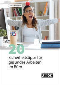 20 Sicherheitstipps für gesundes Arbeiten im Büro