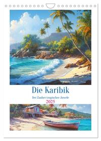 Die Karibik. Der Zauber tropischer Juwele (Wandkalender 2025 DIN A4 hoch), CALVENDO Monatskalender
