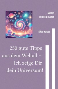 250 gute Tipps aus dem Weltall – Ich zeige Dir dein Universum