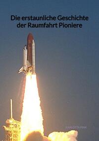 Vorderes Coverbild Die erstaunliche Geschichte der Raumfahrt Pioniere