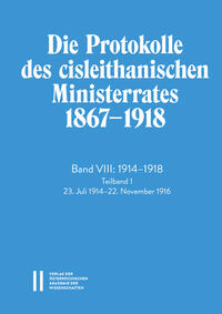 Die Protokolle des cisleithanischen Ministerrates 1867?1918, Band VIII: 1914?1918