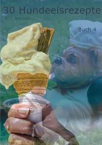 Hundeeisrezepte / 30 Hundeeisrezepte Buch 4