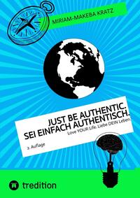 Just be authentic. Sei einfach authentisch.