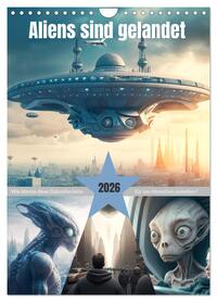 Aliens sind gelandet. Wie könnte diese Zukunftsvision für uns Menschen aussehen? (Wandkalender 2026 DIN A4 hoch), CALVENDO Monatskalender