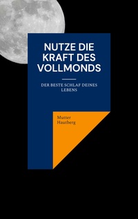 Vorderes Coverbild Nutze die Kraft des Vollmonds