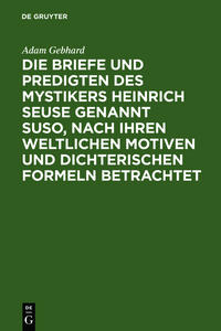 Die Briefe und Predigten des Mystikers Heinrich Seuse genannt Suso, nach ihren weltlichen Motiven und dichterischen Formeln betrachtet