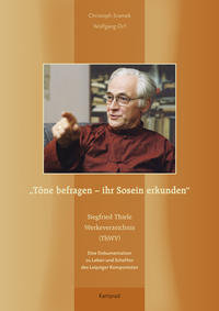 „Töne befragen – ihr Sosein erkunden“. Siegfried Thiele Werkeverzeichnis (ThWV)