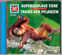 WAS IST WAS Hörspiel: Superschlaue Tiere/ Tricks der Pflanzen