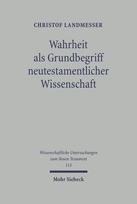 Wahrheit als Grundbegriff neutestamentlicher Wissenschaft