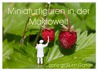 Miniaturfiguren in der Makrowelt ...ganz groß im Garten (Wandkalender 2026 DIN A2 quer), CALVENDO Monatskalender
