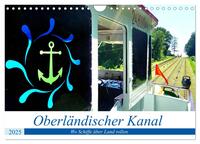 Oberländischer Kanal - Wo Schiffe über Land rollen (Wandkalender 2025 DIN A4 quer), CALVENDO Monatskalender