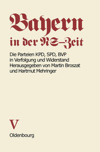 Bayern in der NS-Zeit / Die Parteien KPD, SPD, BVP in Verfolgung und Widerstand
