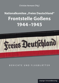 Nationalkomitee „Freies Deutschland“ Frontstelle Goßens 1944-1945