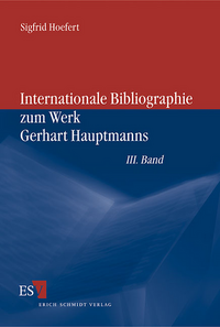 Internationale Bibliographie zum Werk Gerhart Hauptmanns / Internationale Bibliographie zum Werk Gerhart Hauptmanns - - III. Band