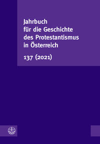 Jahrbuch für die Geschichte des Protestantismus in Österreich 137 (2021)