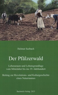 Der Pfälzerwald Lebensraum und Lebensgrundlage vom Mittelalter bis ins 19. Jahrhundert
