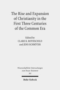 The Rise and Expansion of Christianity in the First Three Centuries of the Common Era