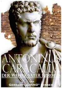 Antoninus Caracalla der wahre Vater Europas
