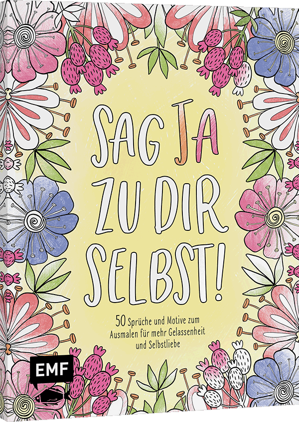 Sag Ja zu dir selbst! – 50 Sprüche und Motive zum Ausmalen für mehr Gelassenheit und Selbstliebe