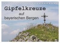 Gipfelkreuze auf bayerischen Bergen (Tischkalender 2026 DIN A5 quer), CALVENDO Monatskalender