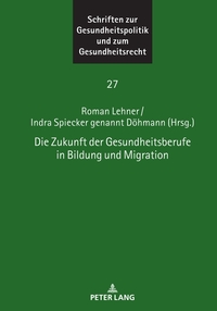 Vorderes Coverbild Die Zukunft der Gesundheitsberufe in Bildung und Migration