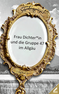 Der Schwabenspiegel. Jahrbuch für Literatur, Sprache und Spiel / Der Schwabenspiegel 2022