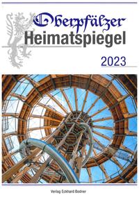 Vorderes Coverbild Oberpfälzer Heimatspiegel / Oberpfälzer Heimatspiegel 2023