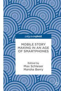 Mobile Story Making in an Age of Smartphones