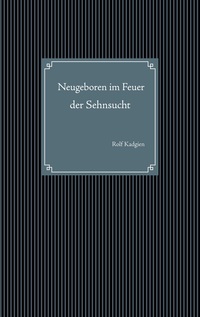 Neugeboren im Feuer der Sehnsucht