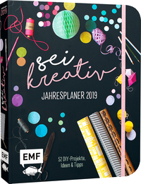 Sei kreativ! Jahresplaner 2019 – 52 DIY-Projekte, Ideen und Tipps