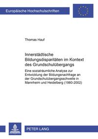Innerstädtische Bildungsdisparitäten im Kontext des Grundschulübergangs