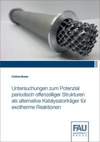 Vorderes Coverbild Untersuchungen zum Potenzial periodisch offenzelliger Strukturen als alternative Katalysatorträger für exotherme Reaktionen