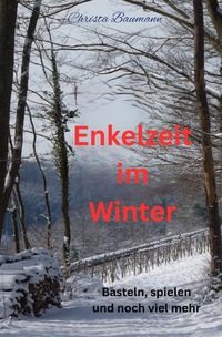 Mit den Enkeln durchs Jahr / Enkelzeit im Winter