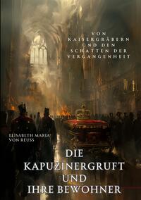 Die Kapuzinergruft und ihre Bewohner