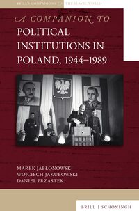 A Companion to Political Institutions in Poland, 1944–1989