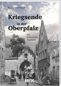 Vorderes Coverbild Kriegsende in der Oberpfalz