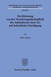 Vorderes Coverbild Die Befreiung von der Verschwiegenheitspflicht des Aufsichtsrats einer AG mit hoheitlicher Beteiligung.
