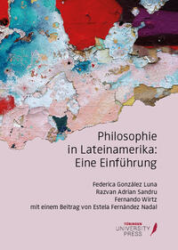 Philosophie in Lateinamerika: Eine Einführung