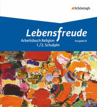Lebensfreude - Arbeitsbücher katholische Religion für die Grundschule - Ausgabe B