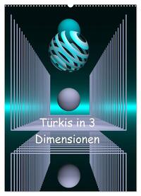 Türkis in 3 Dimensionen (Wandkalender 2025 DIN A2 hoch), CALVENDO Monatskalender