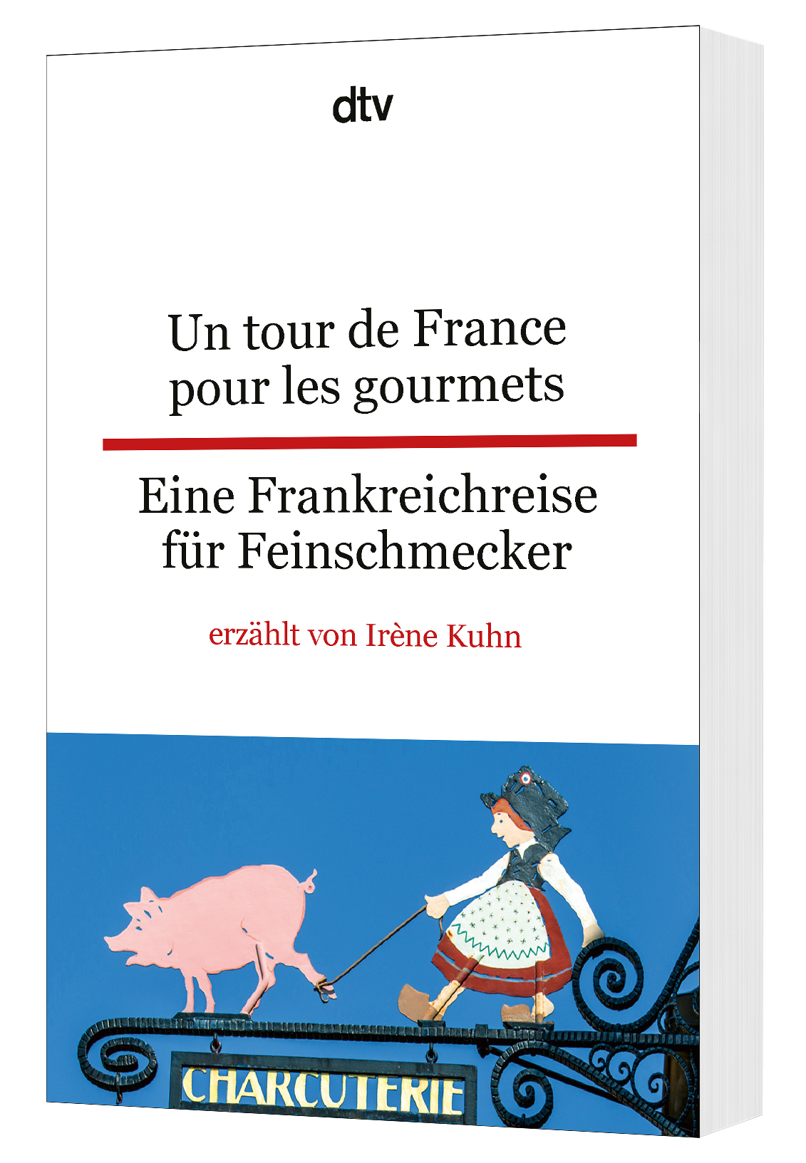 Un tour de France pour les gourmets Eine Frankreichreise für Feinschmecker
