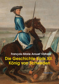 Die Geschichte Karls XII., Königs von Schweden