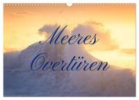 Meeres Overtüren (Wandkalender 2025 DIN A3 quer), CALVENDO Monatskalender